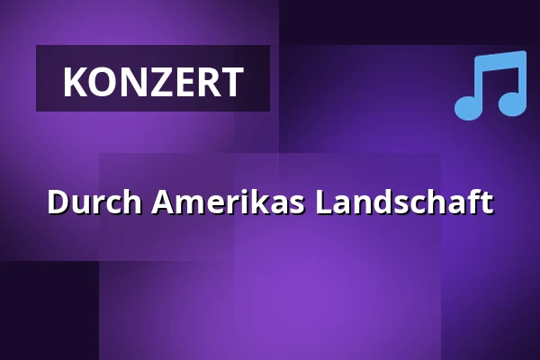 Durch Amerikas Landschaft — Komorní filharmonie Pardubice, Pardubitz