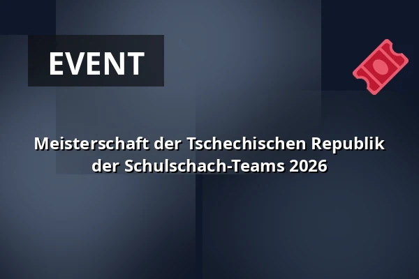 Meisterschaft der Tschechischen Republik der Schulschach-Teams 2026 — Kongresové centrum, Zlin