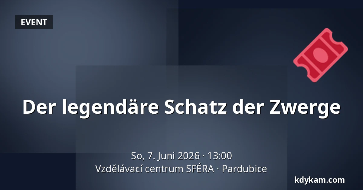 Der legendäre Schatz der Zwerge — Bildungszentrum SFÉRA, Pardubice