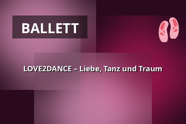 LOVE2DANCE – Liebe, Tanz und Traum — Theater Hybernia, Prag