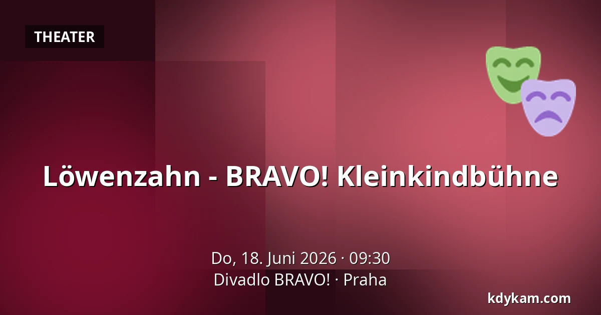 Löwenzahn - BRAVO! Kleinkindbühne — Theater BRAVO!, Prag