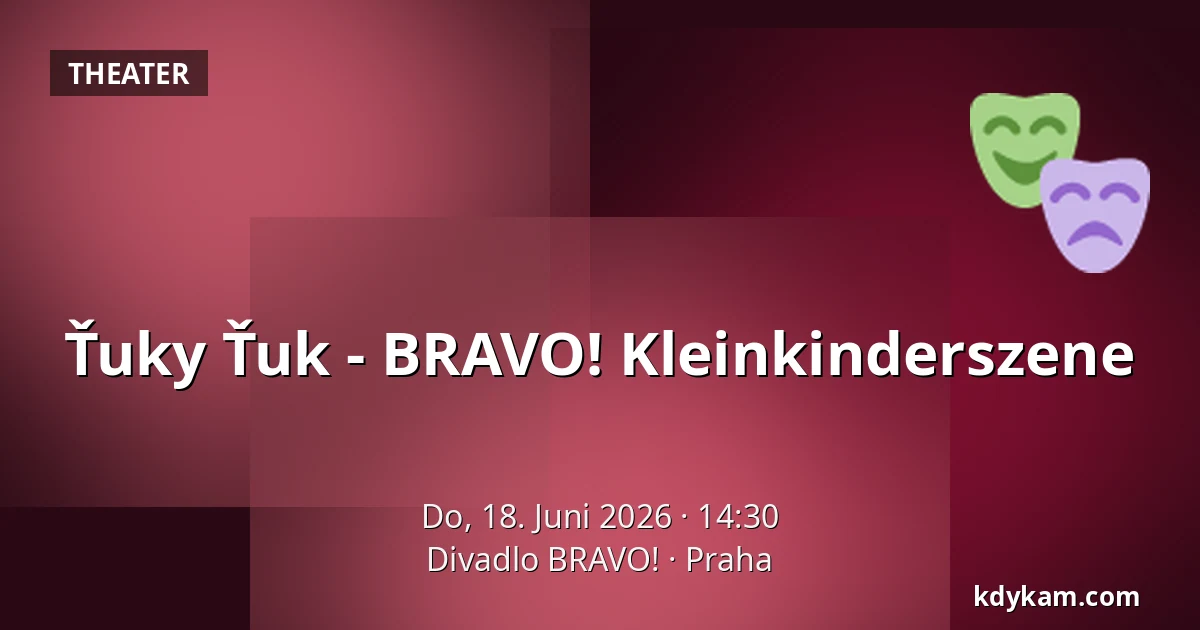 Ťuky Ťuk - BRAVO! Kleinkinderszene — Theater BRAVO!, Prag