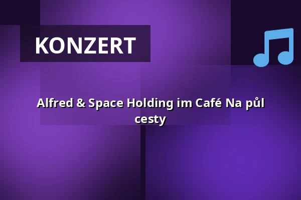 Alfred & Space Holding im Café Na půl cesty — Café Na půl cesty, Prag