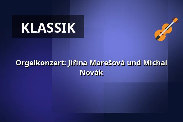 Orgelkonzert: Jiřina Marešová und Michal Novák — České muzeum stříbra, Kutná Hora
