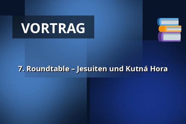 7. Roundtable – Jesuiten und Kutná Hora — České muzeum stříbra, Kutná Hora