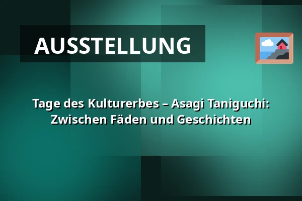 Tage des Kulturerbes – Asagi Taniguchi: Zwischen Fäden und Geschichten — České muzeum stříbra, Kutná Hora
