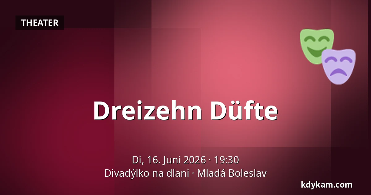 Dreizehn Düfte — Theater auf der Handfläche, Jungbunzlau