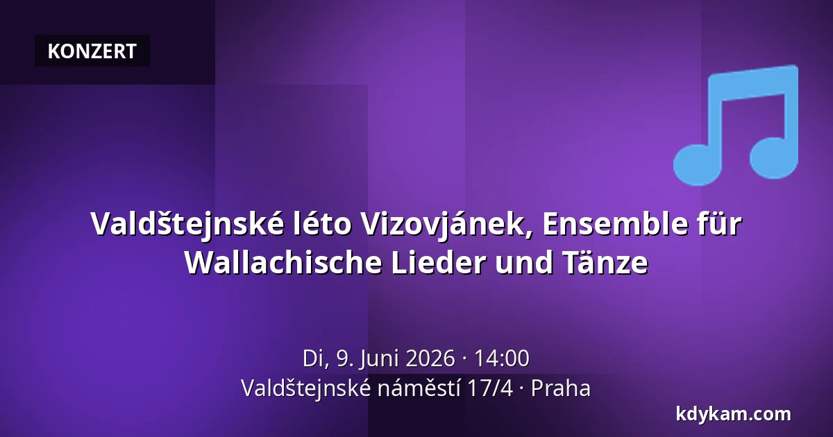 Valdštejnské léto Vizovjánek, Ensemble für Wallachische Lieder und Tänze — Valdštejnské náměstí 17/4, Prag