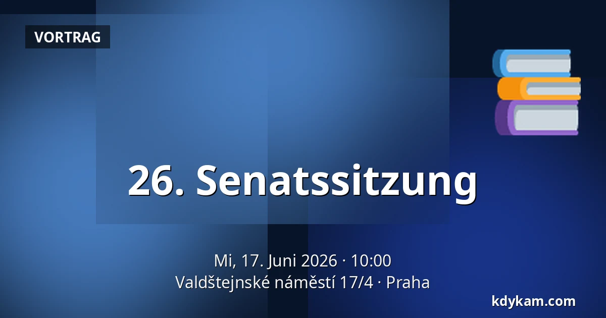 26. Senatssitzung — Valdštejnské náměstí 17/4, Prag
