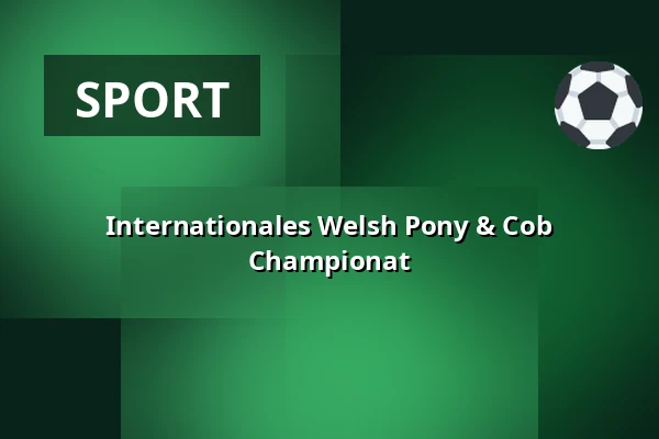 Internationales Welsh Pony & Cob Championat — Pferderennbahn Pardubitz, Pardubitz