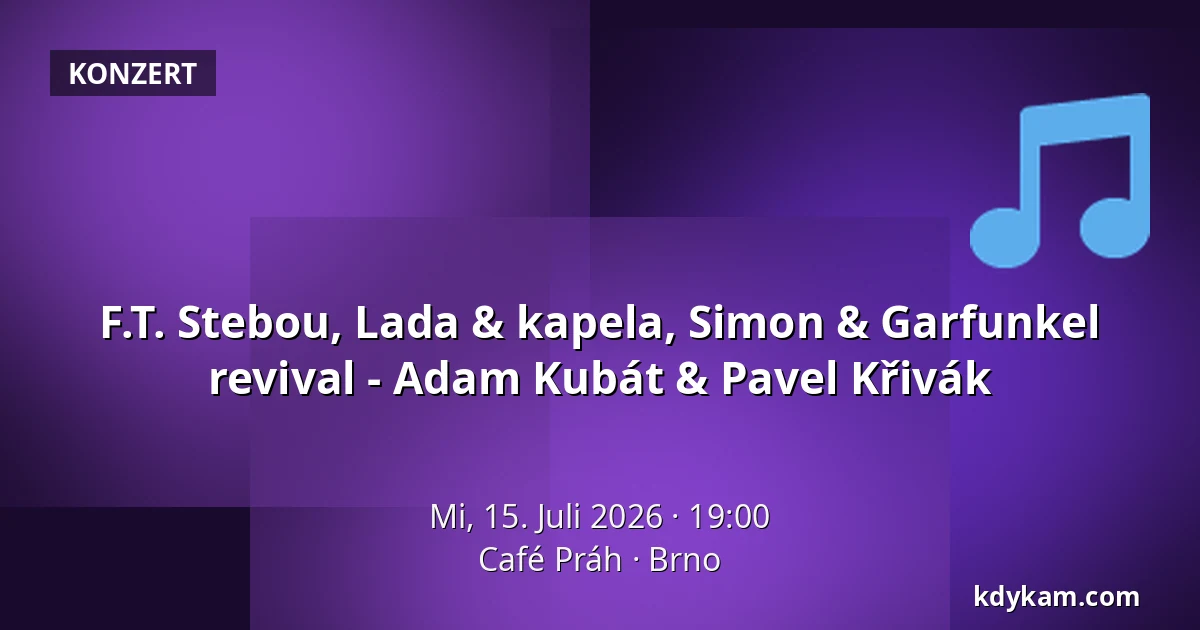 F.T. Stebou, Lada & kapela, Simon & Garfunkel revival - Adam Kubát & Pavel Křivák — Café Práh, Brünn