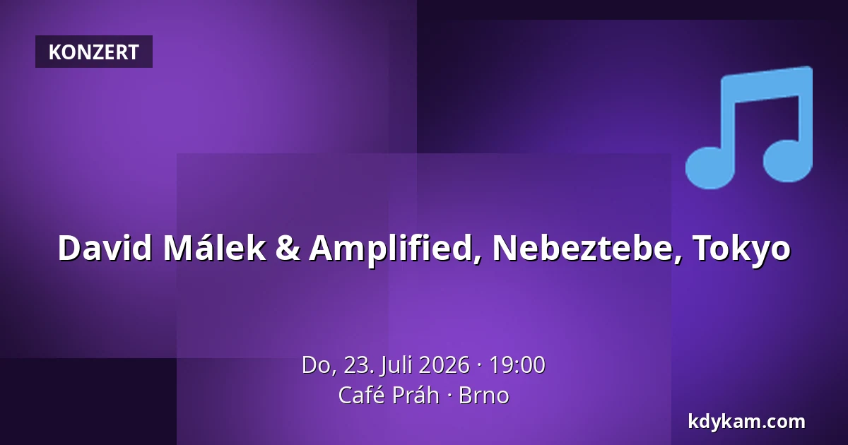 David Málek & Amplified, Nebeztebe, Tokyo — Café Práh, Brünn