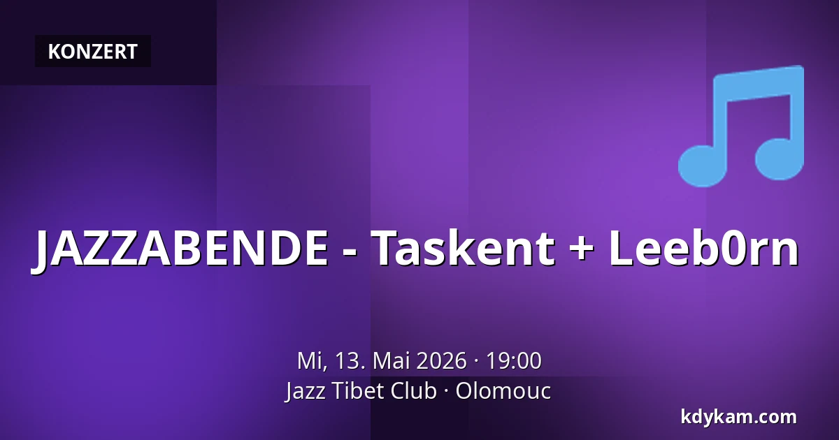 JAZZABENDE - Taskent + Leeb0rn — Jazz Tibet Club, Olmütz