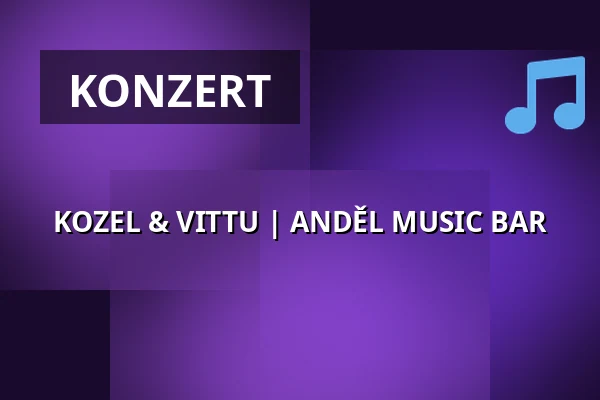 KOZEL & VITTU | ANDĚL MUSIC BAR — Anděl Music Bar, Pilsen