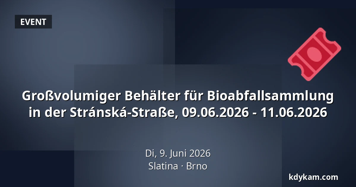Großvolumiger Behälter für Bioabfallsammlung in der Stránská-Straße, 09.06.2026 - 11.06.2026 — Slatina, Brünn