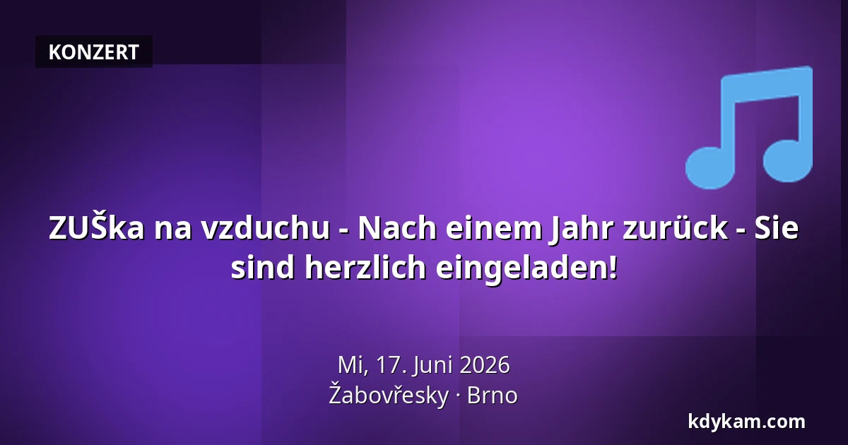ZUŠka na vzduchu - Nach einem Jahr zurück - Sie sind herzlich eingeladen! — Žabovřesky, Brünn