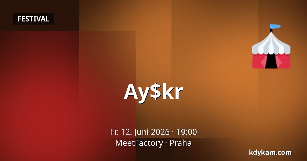 Ay$kr — MeetFactory, Prag