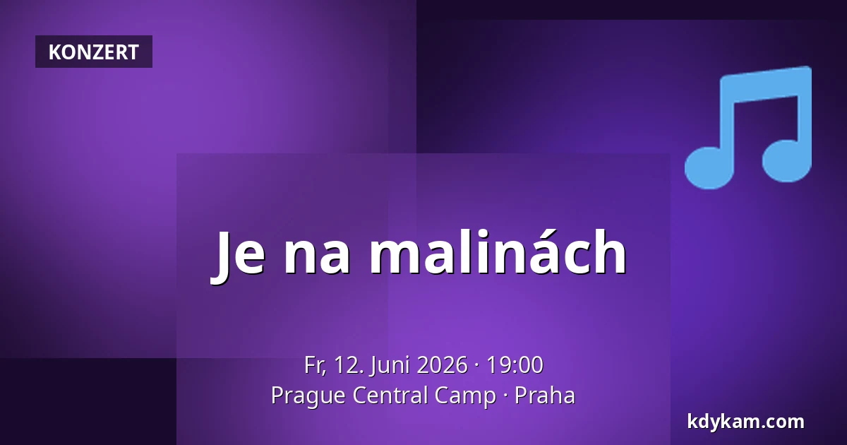 Je na malinách — Prague Central Camp, Prag