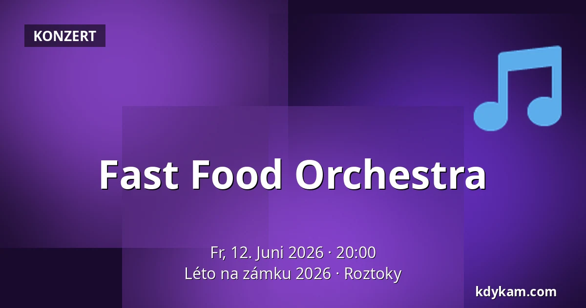 Fast Food Orchestra — Léto na zámku 2026, Roztoky