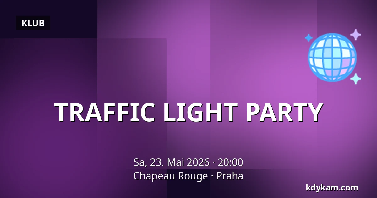 TRAFFIC LIGHT PARTY — Chapeau Rouge, Prag