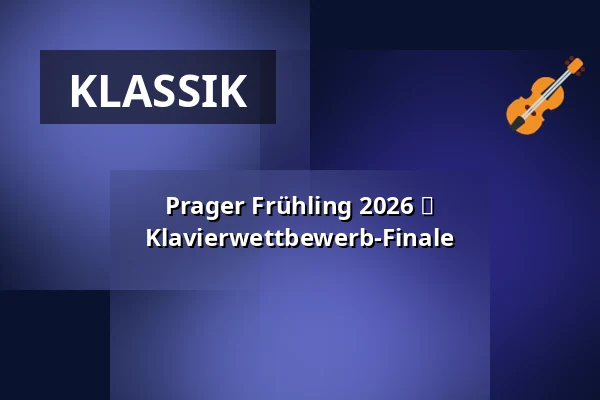 Prager Frühling 2026 ⬩ Klavierwettbewerb-Finale — Rudolfinum, Prag