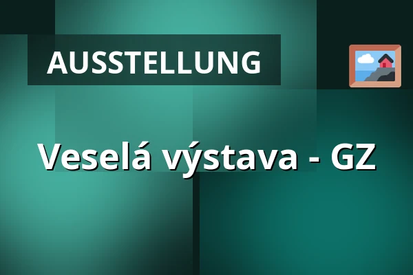 Veselá výstava - GZ — Suchdol, Prag