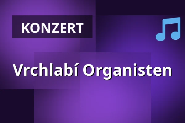 Vrchlabí Organisten — Kulturní dům Střelnice, Vrchlabí