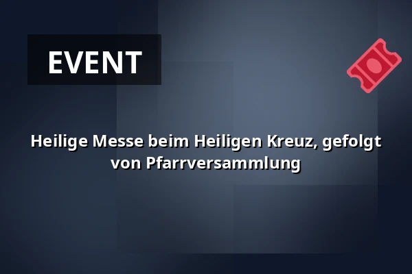 Heilige Messe beim Heiligen Kreuz, gefolgt von Pfarrversammlung — Kostel sv. Mikuláše, Znojmo
