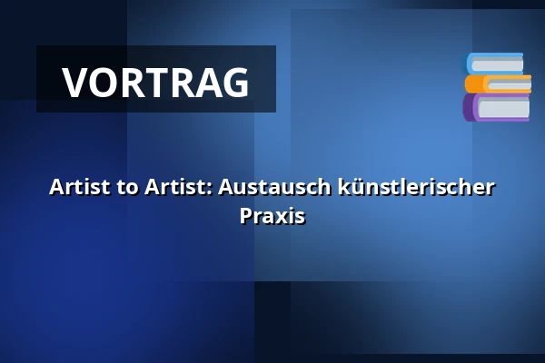 Artist to Artist: Austausch künstlerischer Praxis — Studio Alta, Prag