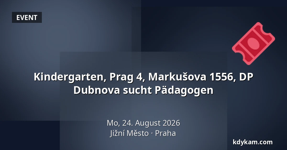 Kindergarten, Prag 4, Markušova 1556, DP Dubnova sucht Pädagogen — Radotín / Jižní Město / Malešice, Prag