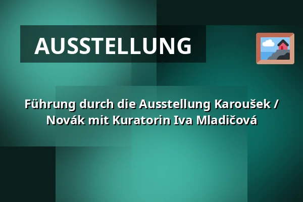 Führung durch die Ausstellung Karoušek / Novák mit Kuratorin Iva Mladičová — Museum Kampa, Prag