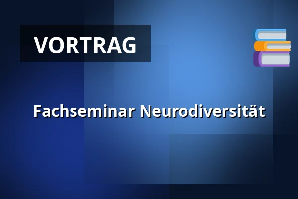 Fachseminar Neurodiversität — Národní technické muzeum, Prag