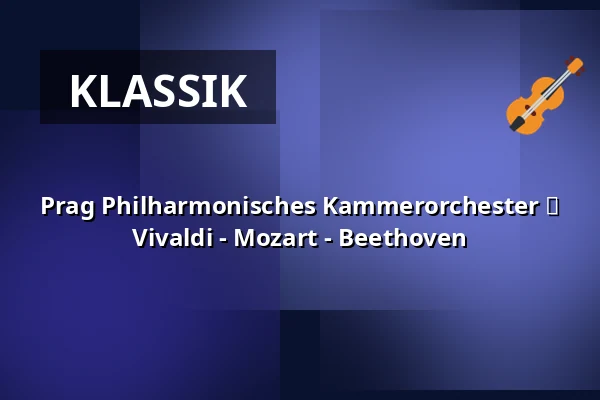 Prag Philharmonisches Kammerorchester ⬩ Vivaldi - Mozart - Beethoven — Rudolfinum, Prag