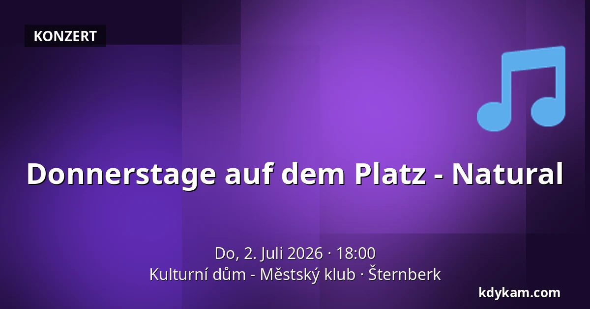 Donnerstage auf dem Platz - Natural — Kulturní dům - Městský klub, Šternberk