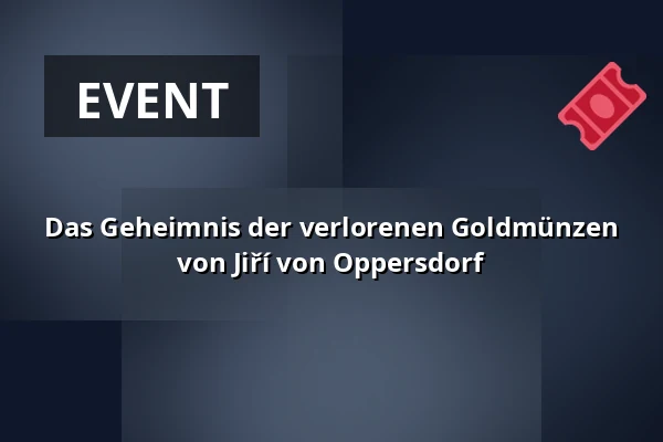Das Geheimnis der verlorenen Goldmünzen von Jiří von Oppersdorf — Muzeum Beskyd Frýdek-Místek, příspěvková organizace, Frýdek-Místek