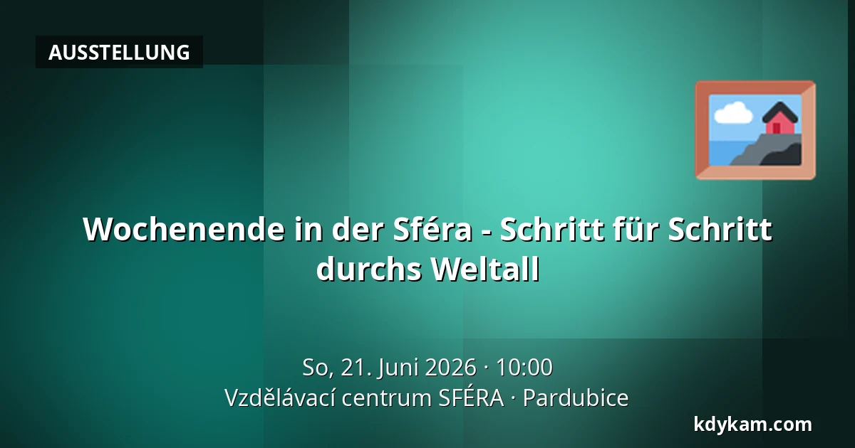 Wochenende in der Sféra - Schritt für Schritt durchs Weltall — Bildungszentrum SFÉRA, Pardubice