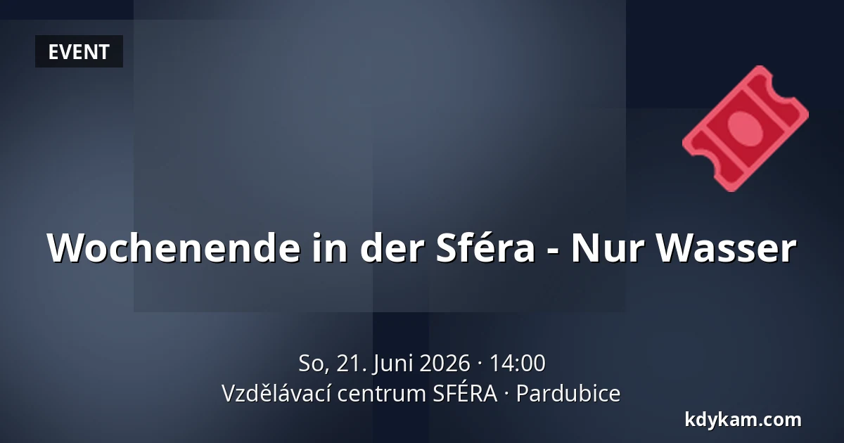 Wochenende in der Sféra - Nur Wasser — Bildungszentrum SFÉRA, Pardubice