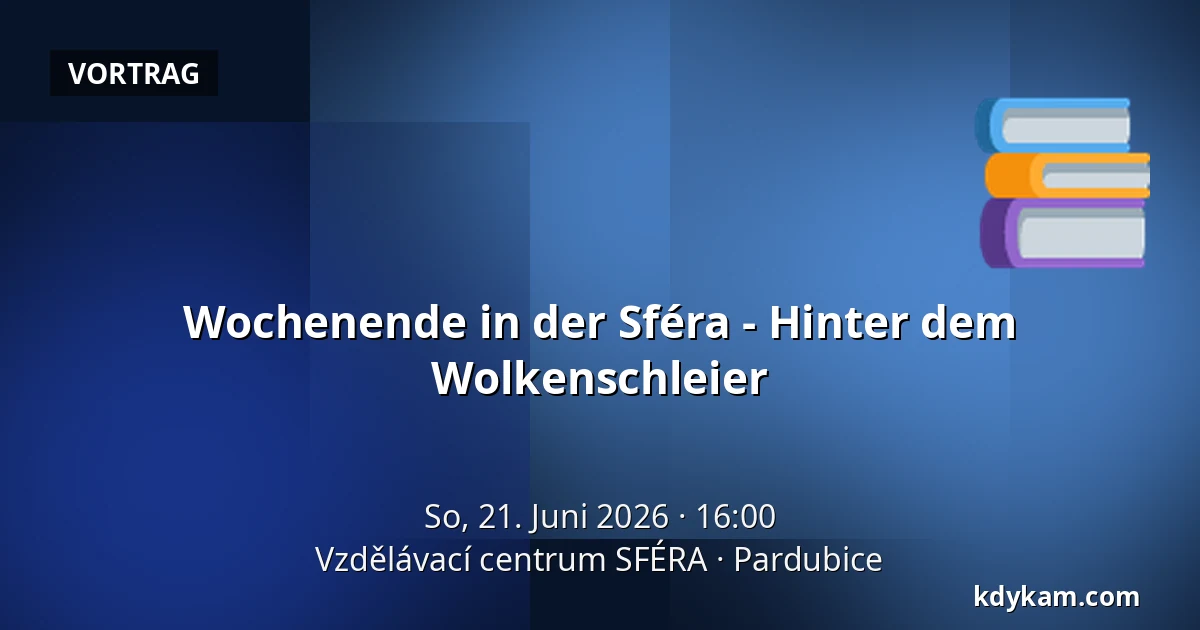 Wochenende in der Sféra - Hinter dem Wolkenschleier — Bildungszentrum SFÉRA, Pardubice