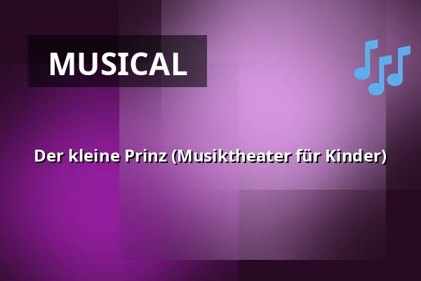 Der kleine Prinz (Musiktheater für Kinder) — Městské divadlo, Žatec