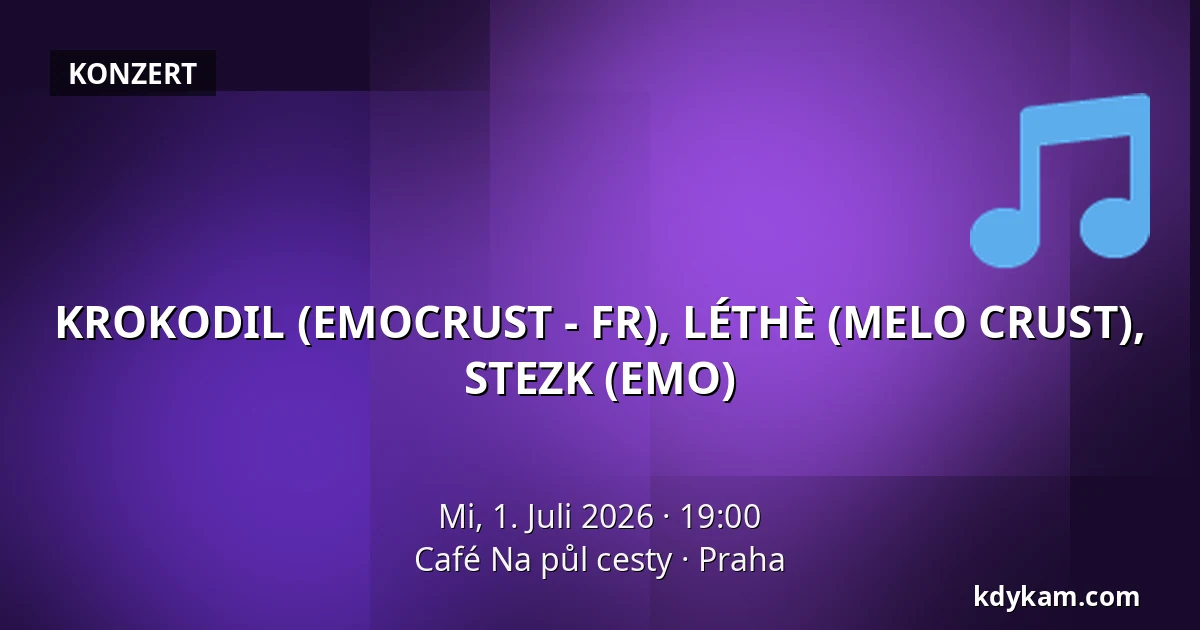 KROKODIL (EMOCRUST - FR), LÉTHÈ (MELO CRUST), STEZK (EMO) — Café Na půl cesty, Prag
