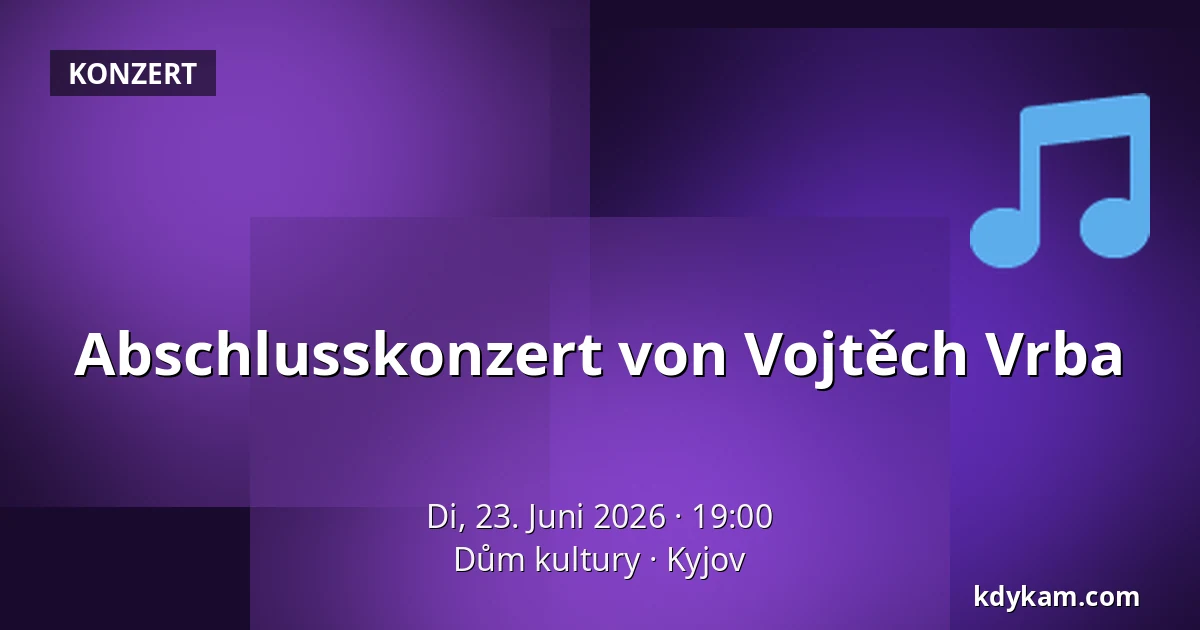 Abschlusskonzert von Vojtěch Vrba — Dům kultury, Kyjov