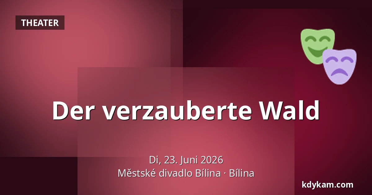 Der verzauberte Wald — Městské divadlo Bílina, Bílina