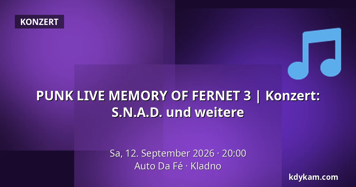 PUNK LIVE MEMORY OF FERNET 3 | Konzert: S.N.A.D. und weitere — Auto Da Fé, Kladno