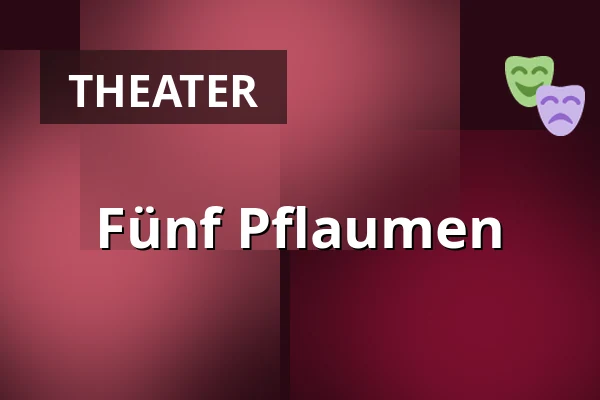 Fünf Pflaumen — Dusíkovo divadlo, Čáslav