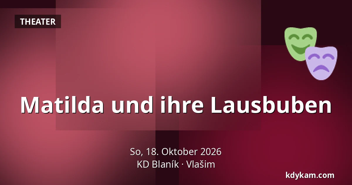 Matilda und ihre Lausbuben — KD Blaník, Vlašim