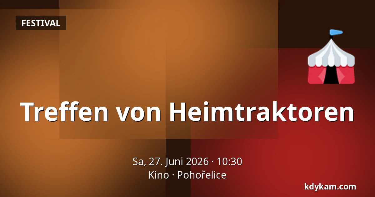 Treffen von Heimtraktoren — Kino, Pohořelice