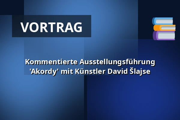 Kommentierte Ausstellungsführung 'Akordy' mit Künstler David Šlajse — Vrchlického divadlo, Louny