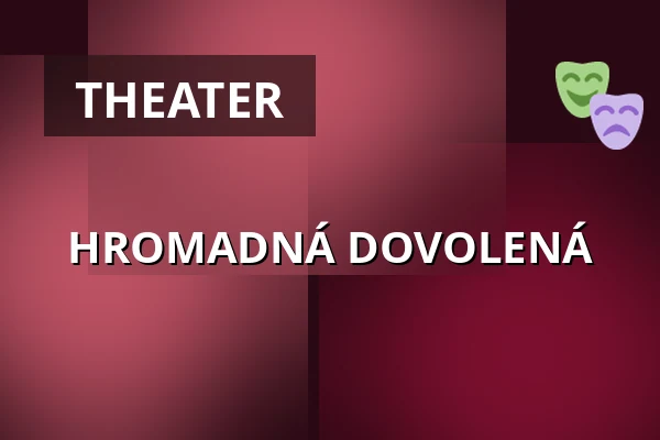 HROMADNÁ DOVOLENÁ — Dům kultury Střelnice, Rumburk