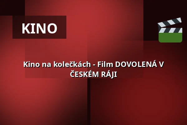 Kino na kolečkách - Film DOVOLENÁ V ČESKÉM RÁJI — Státní hrad Šternberk, Šternberk