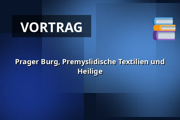 Prager Burg, Premyslidische Textilien und Heilige — Národní muzeum, Prag